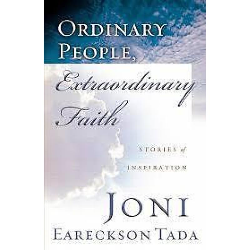 Ordinary People, Extraordinary Faith - Joni Eareckson Tada