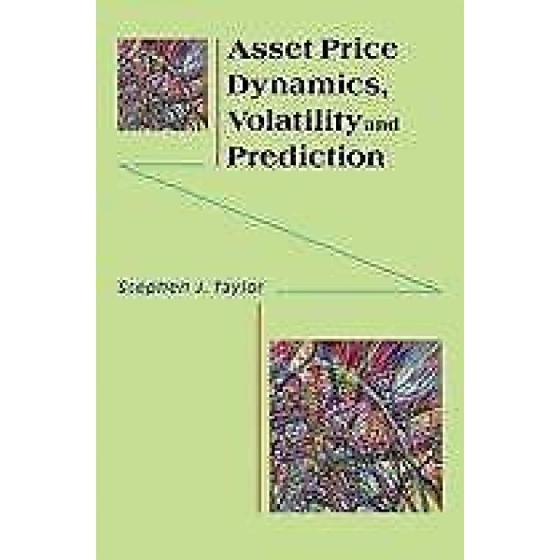 Asset Price Dynamics Volatility and Prediction 9780691134796
